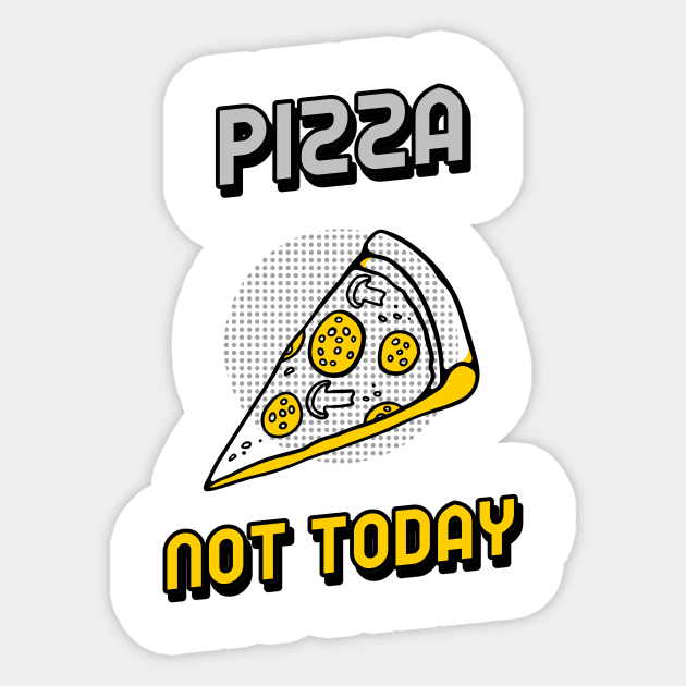 Pizza not today Sticker by BigtoFitmum27